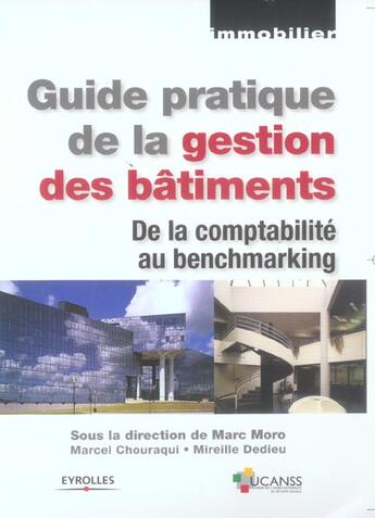 Couverture du livre « Guide pratique de la gestion des batiments - de la comptabilite au benchmarking » de Moro/Chouraqui aux éditions Eyrolles