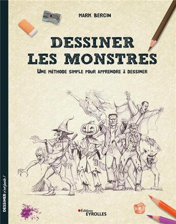 Couverture du livre « Dessiner les monstres » de Mark Bergin aux éditions Eyrolles