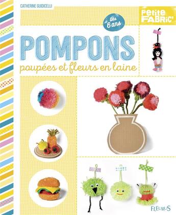 Couverture du livre « Pompons, poupées et fleurs en laine » de Catherine Guidicelli aux éditions Fleurus