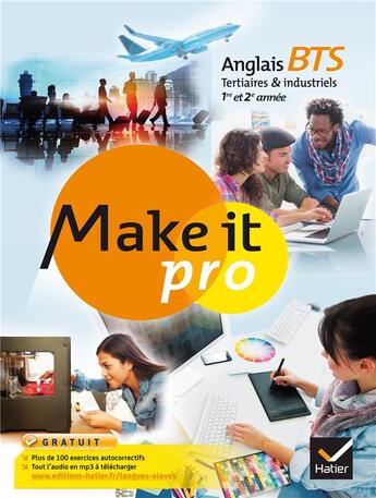 Couverture du livre « Make it pro ; anglais ; bts tertiaires et industriels ; 1ère et 2ème année ; manuel de l'élève (édition 2015) » de  aux éditions Hatier