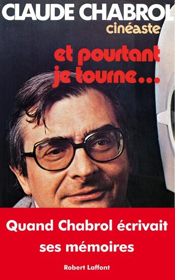 Couverture du livre « Et pourtant je tourne... quand Chabrol écrivait ses mémoires » de Claude Chabrol aux éditions Robert Laffont