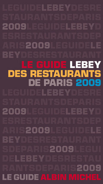 Couverture du livre « Le guide Lebey des restaurants de Paris (édition 2009) » de Claude Lebey aux éditions Albin Michel