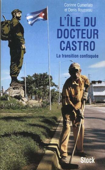 Couverture du livre « L'île du docteur Castro : La transition confisquée » de Cumerlato/Rousseau aux éditions Stock