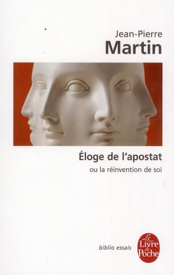 Couverture du livre « Éloge de l'apostat ou la réinvention de soi » de Jean-Pierre Martin aux éditions Le Livre De Poche