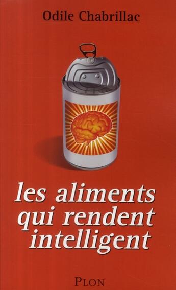 Couverture du livre « Les aliments qui rendent intelligent » de Odile Chabrillac aux éditions Plon