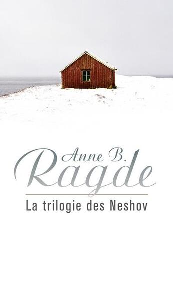 Couverture du livre « Trilogie des Neshov ; coffret » de Anne Birkefeldt Ragde aux éditions 10/18