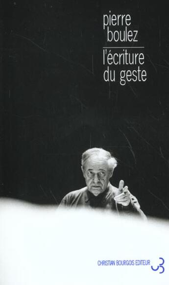 Couverture du livre « L'ecriture du geste » de Pierre Boulez aux éditions Christian Bourgois