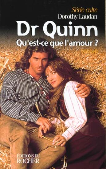 Couverture du livre « Dr quinn t.4 ; qu'est-ce que l'amour » de Dorothy Laudan aux éditions Rocher