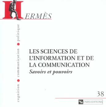 Couverture du livre « Hermès 38 - Sciences de l'information et de la communication. Savoirs et pouvoirs » de Dominique Wolton aux éditions Cnrs