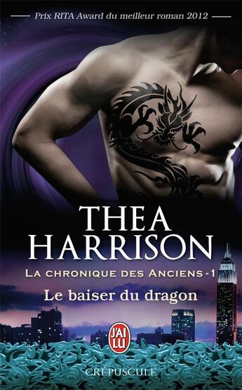 Couverture du livre « La chronique des anciens Tome 1 : le baiser du dragon » de Thea Harrison aux éditions J'ai Lu