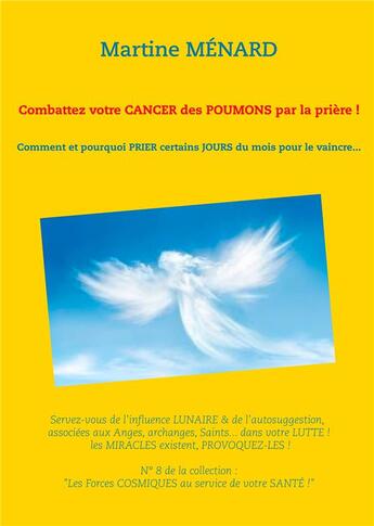 Couverture du livre « Combattez votre cancer des poumons par la prière ! comment et pourquoi prier certains jours du mois pour le vaincre... » de Martine Menard aux éditions Books On Demand