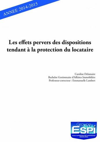 Couverture du livre « Les effets pervers des dispositions tendant à la protection du locataire » de Caroline Delamaire aux éditions Edilivre