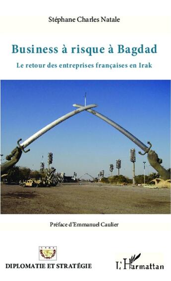 Couverture du livre « Business à risque à Bagdad ; le retour des entreprises françaises en Irak » de Natale S C. aux éditions L'harmattan