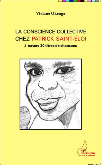 Couverture du livre « La conscience collective chez Patrick Saint-Eloi ; à travers 30 titres de chansons » de Viviane Okenga aux éditions L'harmattan