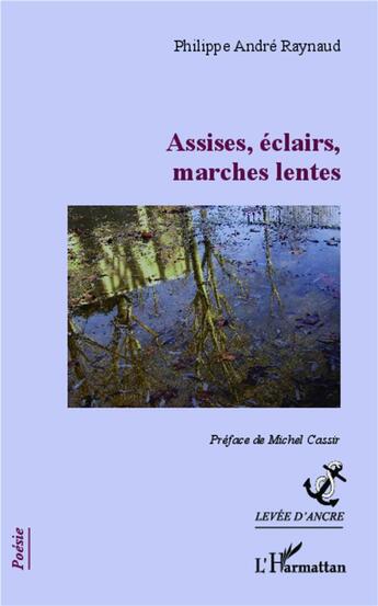 Couverture du livre « Assises, éclairs, marches lentes » de Philippe Andre Raynaud aux éditions L'harmattan