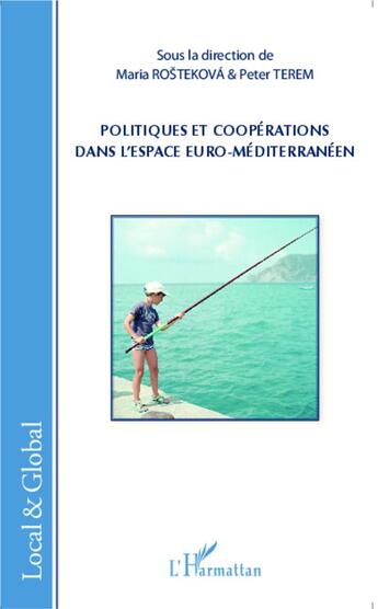 Couverture du livre « Politiques et coopérations dans l'espace euro-méditerranéen » de Maria Rostekova et Peter Terem aux éditions L'harmattan