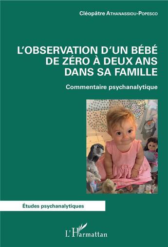 Couverture du livre « L'observation d'un bébé de zéro à deux ans dans sa famille ; commentaire psychanalytique » de Athanassiou Popesco aux éditions L'harmattan