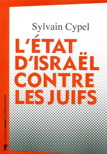 Couverture du livre « L'Etat d'Israël contre les Juifs » de Sylvain Cypel aux éditions La Decouverte