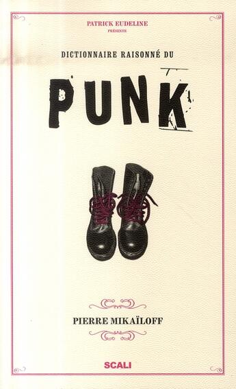 Couverture du livre « Dictionnaire raisonné du punk » de Pierre Mikaïloff aux éditions Scali