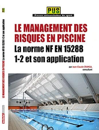 Couverture du livre « Le management des risques en piscine ; la norme NF EN 15288 1-2 et son application » de Jean-Claude Cranga aux éditions Territorial