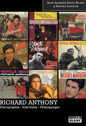 Couverture du livre « Richard Anthony ; discographie - interviews - témoignages » de Daniel Lesueur aux éditions Le Camion Blanc