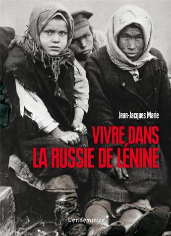 Couverture du livre « Vivre dans la Russie de Lénine » de Jean-Jacques Marie aux éditions Vendemiaire