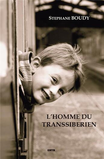 Couverture du livre « L'homme du transsibérien » de Stephane Boudy aux éditions Gunten