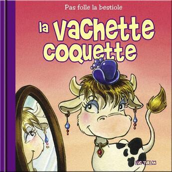 Couverture du livre « La vachette coquette » de Luc Turlan aux éditions Geste