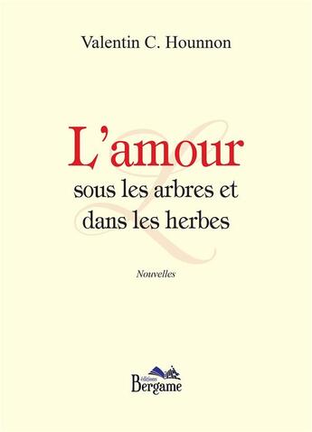 Couverture du livre « L'amour sous les arbres et dans les herbes » de Valentin C. Hounnon aux éditions Bergame