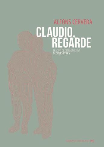 Couverture du livre « Claudio, regarde » de Alfonso Cervera aux éditions La Contre Allee