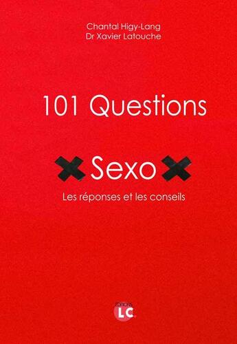 Couverture du livre « 101 questions sexo : les réponses et les conseils » de Xavier Latouche et Chantal Higy-Lang aux éditions Editions Lc