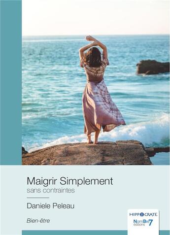 Couverture du livre « Maigrir simplement » de Peleau Daniele aux éditions Nombre 7