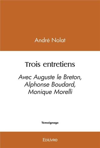 Couverture du livre « Trois entretiens » de Andre Nolat aux éditions Edilivre