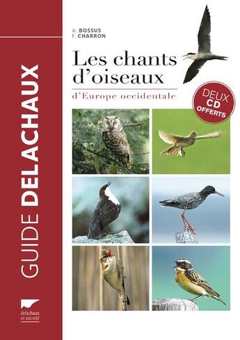 Couverture du livre « Les chants d'oiseaux d'Europe occidentale » de Francois Charron et Andre Bossus aux éditions Delachaux & Niestle