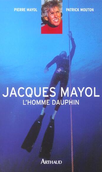 Couverture du livre « Jacques mayol, l'homme dauphin » de Pierre Mayol aux éditions Arthaud