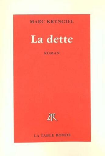 Couverture du livre « La dette » de Marc Kryngiel aux éditions Table Ronde