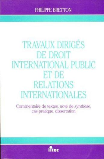 Couverture du livre « Travaux dirigés de droit international public et de relations internationales » de Bretton Philippe aux éditions Lexisnexis