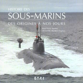 Couverture du livre « Histoire des sous-marins - des origines a nos jours » de Mathey aux éditions Etai