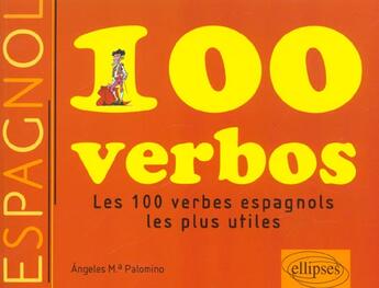 Couverture du livre « 100 verbos ; les 100 verbes espagnols les plus utiles » de Palomino aux éditions Ellipses