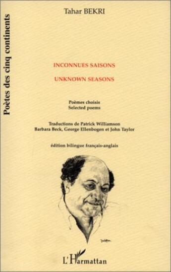 Couverture du livre « Saisons inconnues, unknown seasons ; poèmes choisis, selected poems » de Tahar Bekri aux éditions L'harmattan