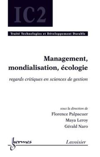 Couverture du livre « Management, mondialisation, écologie : Regards critiques en sciences de gestion » de Florence Palpacuer aux éditions Hermes Science Publications