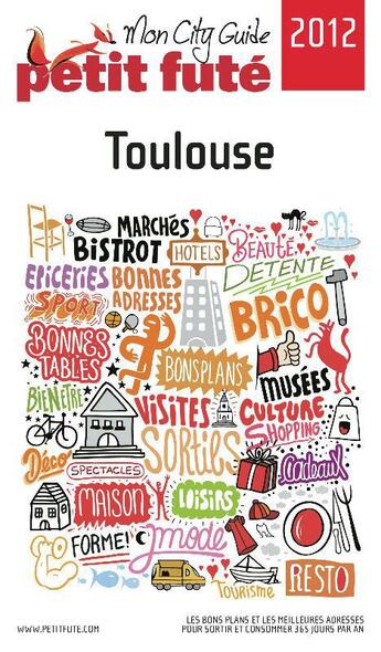 Couverture du livre « GUIDE PETIT FUTE ; CITY GUIDE ; Toulouse (édition 2012) » de  aux éditions Le Petit Fute