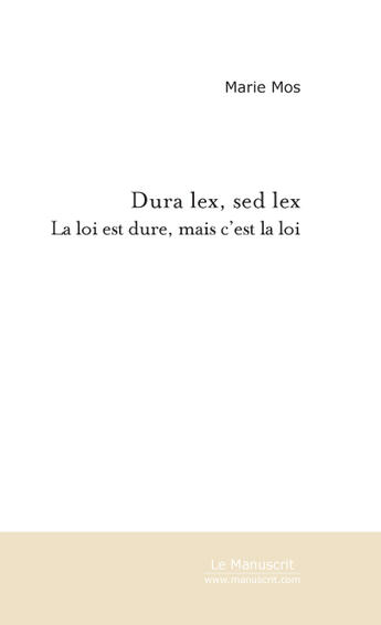 Couverture du livre « Dura lex, sed lex » de Marie Mos aux éditions Le Manuscrit