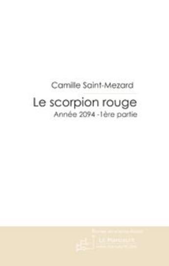 Couverture du livre « Le scorpion rouge ; année 2094 t.1 » de Camille Saint-Mezard aux éditions Le Manuscrit