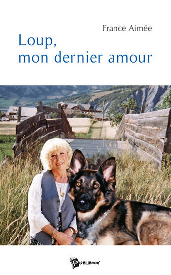 Couverture du livre « Loup, mon dernier amour » de Monique Dolle aux éditions Publibook