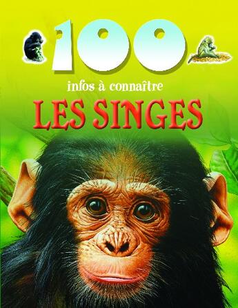 Couverture du livre « 100 infos à connaître ; les singes » de  aux éditions Piccolia