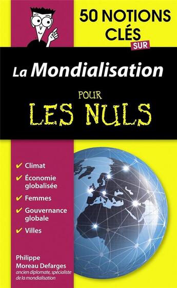 Couverture du livre « 50 notions clés sur la mondialisation pour les nuls » de Philippe Moreau Defarges aux éditions First