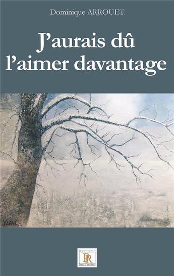 Couverture du livre « J'aurais dû l'aimer davantage » de Dominique Arrouet aux éditions Paulo Ramand