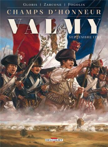 Couverture du livre « Champs d'honneur Tome 1 : Valmy ; septembre 1792 » de Thierry Gloris et Emiliano Zarcone et Dimitri Fogolin aux éditions Delcourt