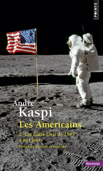 Couverture du livre « Les Américains t.2 ; les Etats-Unis de 1945 à nos jours » de Andre Kaspi aux éditions Points